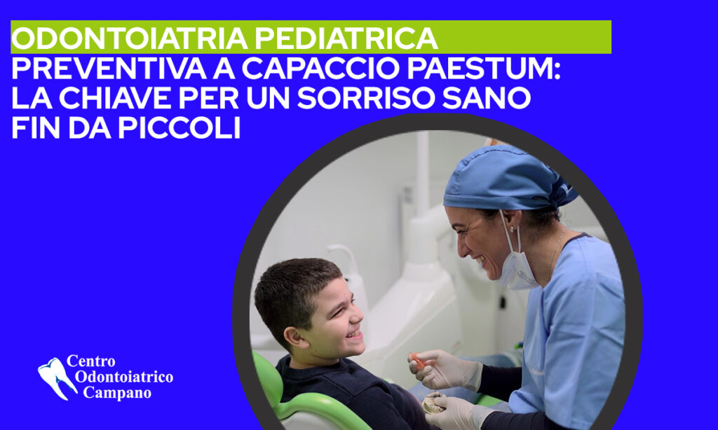 Odontoiatria pediatrica preventiva a Capaccio Paestum: la chiave per un sorriso sano fin da piccoli